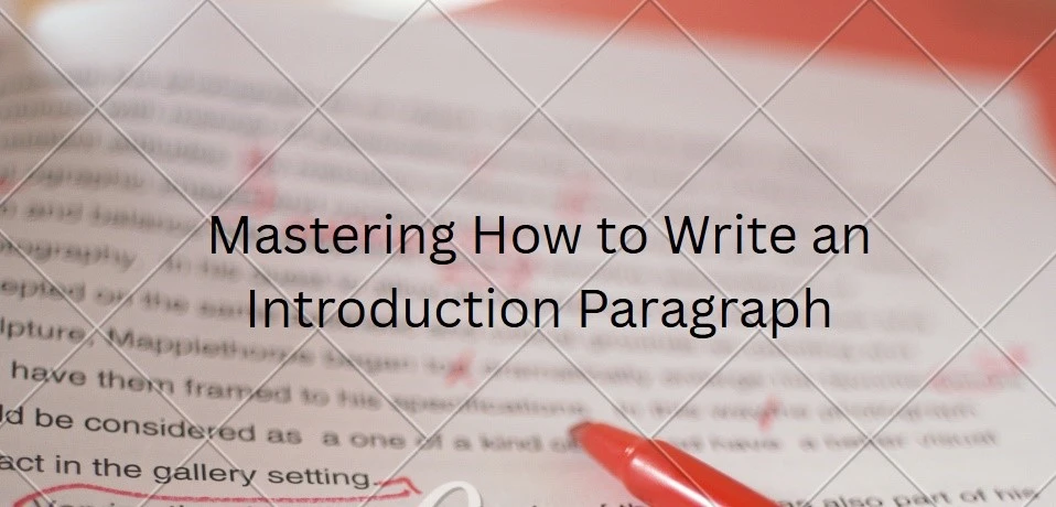 How to Write an Introduction Paragraph That Grabs Attention