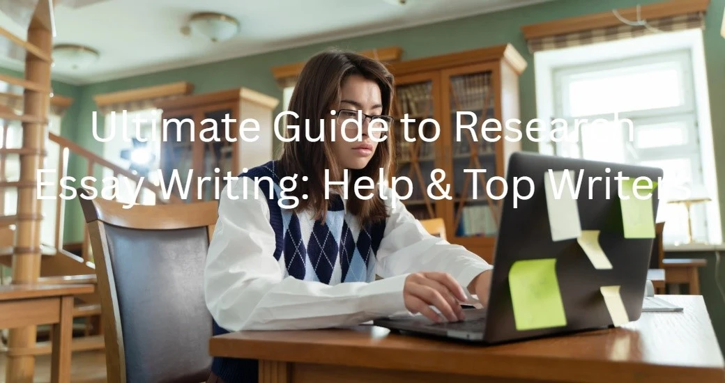 Ultimate Guide to Research Essay Writing: Tips, Topics, & Writers